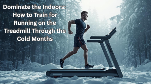 Dominate the Indoors: How to Train for Running on the Treadmill Through the Cold Months